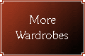 More Wardrobes